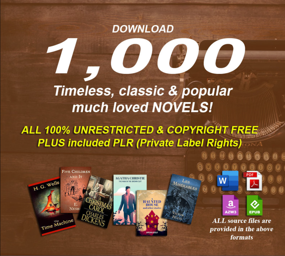 1000 timeless classic & famous novels in digital format with PLR 100% copyright free