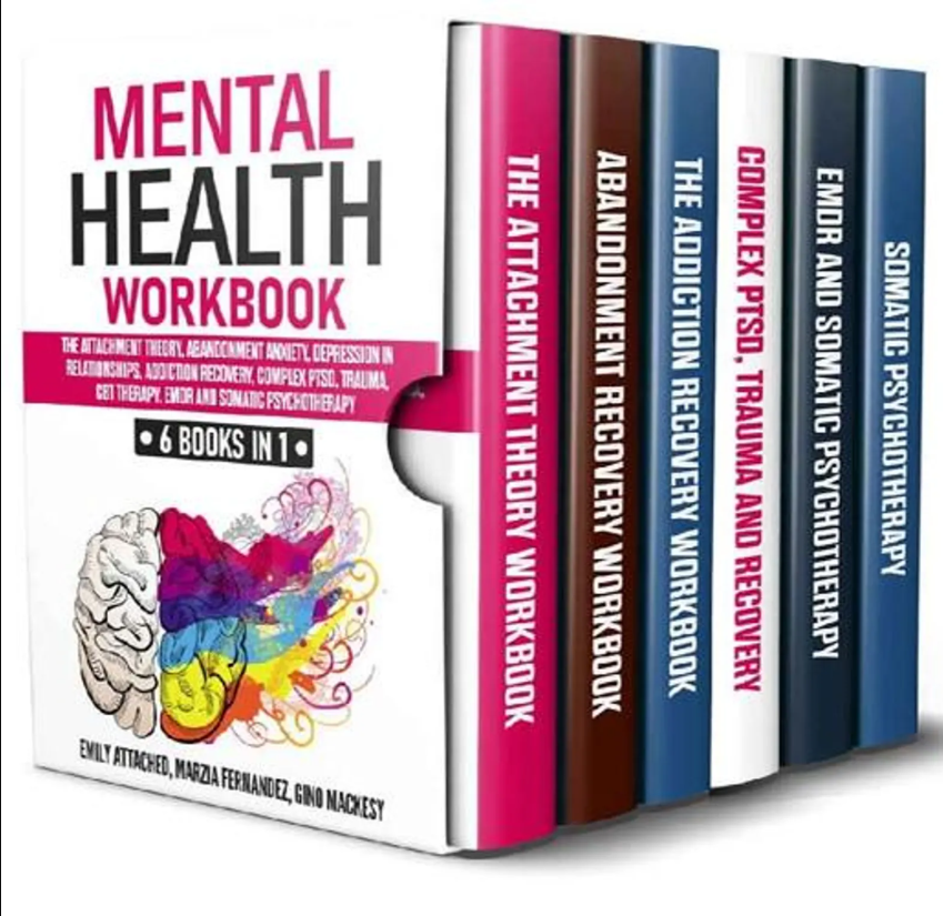 Mental Health Workbook 6 Books in 1 The Attachment Theory, Abandonment Anxiety,